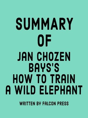 cover image of Summary of Jan Chozen Bays's How to Train a Wild Elephant
